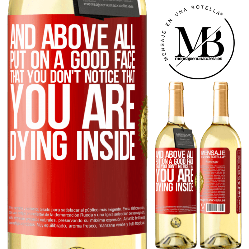29,95 € Free Shipping | White Wine WHITE Edition And above all, put on a good face, that you don't notice that you are dying inside Red Label. Customizable label Young wine Harvest 2022 Verdejo