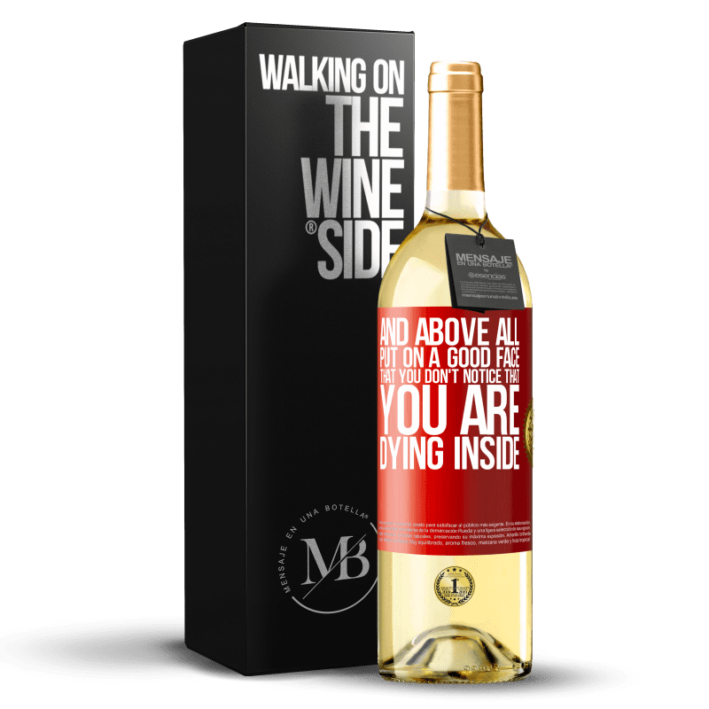 29,95 € Free Shipping | White Wine WHITE Edition And above all, put on a good face, that you don't notice that you are dying inside Red Label. Customizable label Young wine Harvest 2022 Verdejo