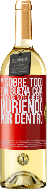 29,95 € Envío gratis | Vino Blanco Edición WHITE Y sobre todo pon buena cara, que no se note que estas muriendo por dentro Etiqueta Roja. Etiqueta personalizable Vino joven Cosecha 2024 Verdejo