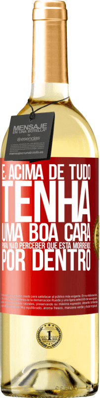 29,95 € Envio grátis | Vinho branco Edição WHITE E, acima de tudo, tenha uma boa cara, para não perceber que está morrendo por dentro Etiqueta Vermelha. Etiqueta personalizável Vinho jovem Colheita 2025 Verdejo