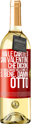 29,95 € Spedizione Gratuita | Vino bianco Edizione WHITE Hai le carte di San Valentino che dicono: Per l'unico amore della mia vita? - Sì. Bene, dammi otto Etichetta Rossa. Etichetta personalizzabile Vino giovane Raccogliere 2023 Verdejo