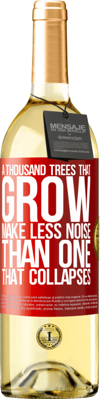 29,95 € Free Shipping | White Wine WHITE Edition A thousand trees that grow make less noise than one that collapses Red Label. Customizable label Young wine Harvest 2024 Verdejo