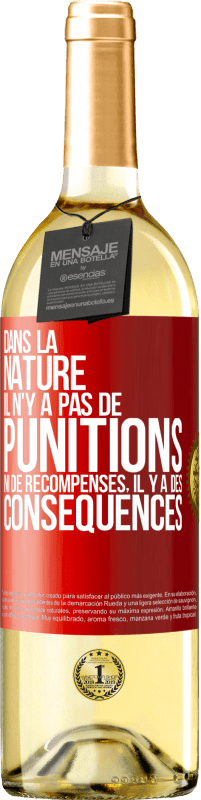 29,95 € Envoi gratuit | Vin blanc Édition WHITE Dans la nature il n'y a pas de punitions ni de récompenses, il y a des conséquences Étiquette Rouge. Étiquette personnalisable Vin jeune Récolte 2024 Verdejo