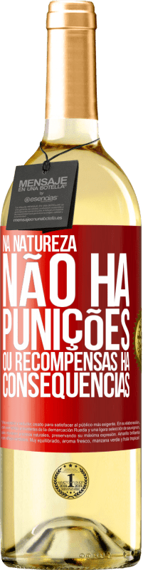 29,95 € Envio grátis | Vinho branco Edição WHITE Na natureza não há punições ou recompensas, há consequências Etiqueta Vermelha. Etiqueta personalizável Vinho jovem Colheita 2024 Verdejo