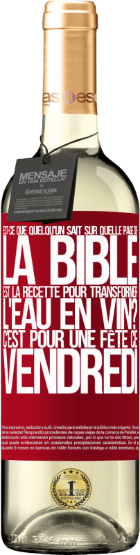 29,95 € Envoi gratuit | Vin blanc Édition WHITE Est-ce que quelqu'un sait sur quelle page de la Bible est la recette pour transformer l'eau en vin? C'est pour une fête ce Étiquette Rouge. Étiquette personnalisable Vin jeune Récolte 2024 Verdejo