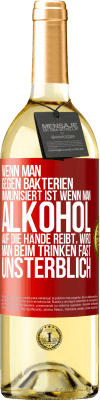 29,95 € Kostenloser Versand | Weißwein WHITE Ausgabe Wenn man gegen Bakterien immunisiert ist wenn man Alkohol auf die Hände reibt, wird man beim Trinken fast unsterblich Rote Markierung. Anpassbares Etikett Junger Wein Ernte 2024 Verdejo