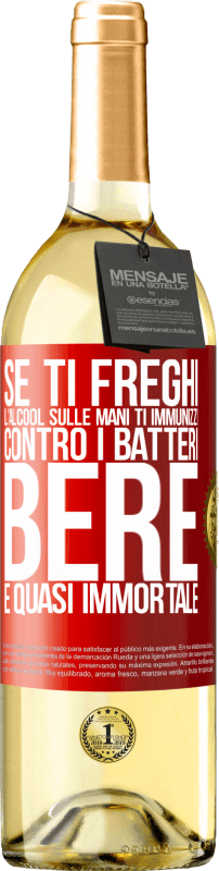 29,95 € Spedizione Gratuita | Vino bianco Edizione WHITE Se ti freghi l'alcool sulle mani ti immunizzi contro i batteri, bere è quasi immortale Etichetta Rossa. Etichetta personalizzabile Vino giovane Raccogliere 2024 Verdejo