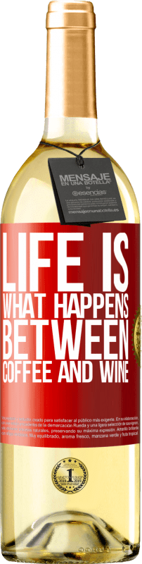 29,95 € Free Shipping | White Wine WHITE Edition Life is what happens between coffee and wine Red Label. Customizable label Young wine Harvest 2024 Verdejo