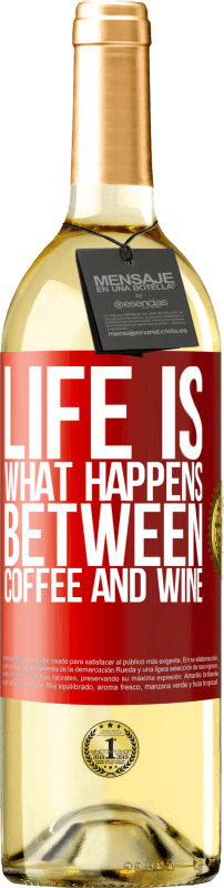 29,95 € Free Shipping | White Wine WHITE Edition Life is what happens between coffee and wine Red Label. Customizable label Young wine Harvest 2025 Verdejo