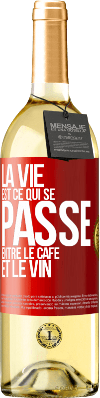 29,95 € Envoi gratuit | Vin blanc Édition WHITE La vie est ce qui se passe entre le café et le vin Étiquette Rouge. Étiquette personnalisable Vin jeune Récolte 2024 Verdejo