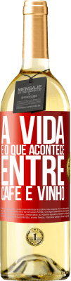 29,95 € Envio grátis | Vinho branco Edição WHITE A vida é o que acontece entre café e vinho Etiqueta Vermelha. Etiqueta personalizável Vinho jovem Colheita 2024 Verdejo