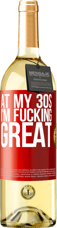 29,95 € Free Shipping | White Wine WHITE Edition At my 30s, I'm fucking great Red Label. Customizable label Young wine Harvest 2023 Verdejo
