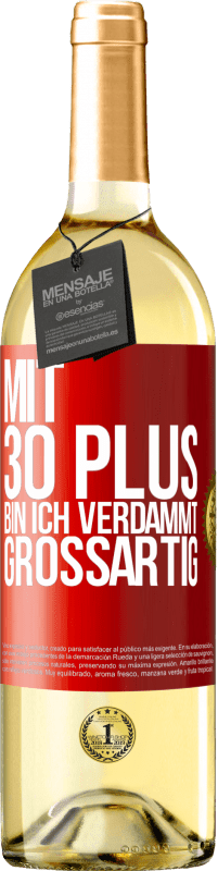 29,95 € Kostenloser Versand | Weißwein WHITE Ausgabe Mit 30 plus bin ich verdammt großartig Rote Markierung. Anpassbares Etikett Junger Wein Ernte 2024 Verdejo