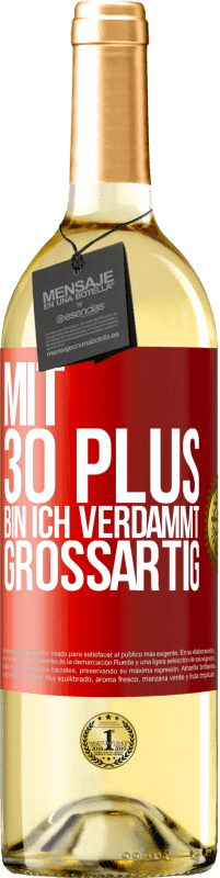 29,95 € Kostenloser Versand | Weißwein WHITE Ausgabe Mit 30 plus bin ich verdammt großartig Rote Markierung. Anpassbares Etikett Junger Wein Ernte 2025 Verdejo