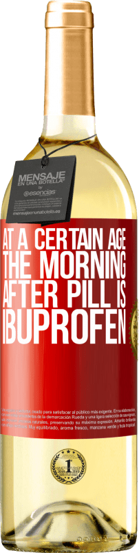 29,95 € Free Shipping | White Wine WHITE Edition At a certain age, the morning after pill is ibuprofen Red Label. Customizable label Young wine Harvest 2025 Verdejo