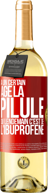 29,95 € Envoi gratuit | Vin blanc Édition WHITE À un certain âge la pilule du lendemain c'est de l'ibuprofène Étiquette Rouge. Étiquette personnalisable Vin jeune Récolte 2024 Verdejo