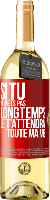 29,95 € Envoi gratuit | Vin blanc Édition WHITE Si tu ne mets pas longtemps je t'attendrai toute ma vie Étiquette Rouge. Étiquette personnalisable Vin jeune Récolte 2024 Verdejo