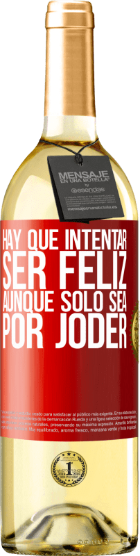 29,95 € Envío gratis | Vino Blanco Edición WHITE Hay que intentar ser feliz, aunque sólo sea por joder Etiqueta Roja. Etiqueta personalizable Vino joven Cosecha 2024 Verdejo