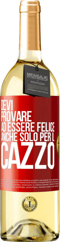 29,95 € Spedizione Gratuita | Vino bianco Edizione WHITE Devi provare ad essere felice, anche solo per il cazzo Etichetta Rossa. Etichetta personalizzabile Vino giovane Raccogliere 2024 Verdejo