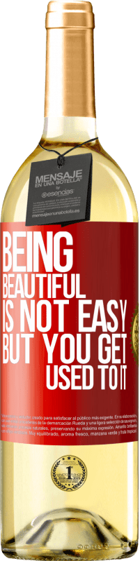 29,95 € Free Shipping | White Wine WHITE Edition Being beautiful is not easy, but you get used to it Red Label. Customizable label Young wine Harvest 2023 Verdejo