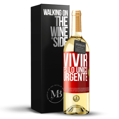 «Vivir es lo único urgente» Edición WHITE