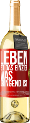 29,95 € Kostenloser Versand | Weißwein WHITE Ausgabe Leben ist das Einzige, was dringend ist Rote Markierung. Anpassbares Etikett Junger Wein Ernte 2025 Verdejo