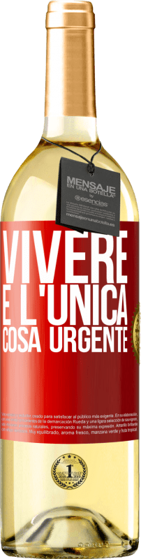 29,95 € Spedizione Gratuita | Vino bianco Edizione WHITE Vivere è l'unica cosa urgente Etichetta Rossa. Etichetta personalizzabile Vino giovane Raccogliere 2023 Verdejo