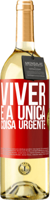 29,95 € Envio grátis | Vinho branco Edição WHITE Viver é a única coisa urgente Etiqueta Vermelha. Etiqueta personalizável Vinho jovem Colheita 2023 Verdejo
