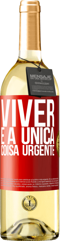 29,95 € Envio grátis | Vinho branco Edição WHITE Viver é a única coisa urgente Etiqueta Vermelha. Etiqueta personalizável Vinho jovem Colheita 2024 Verdejo