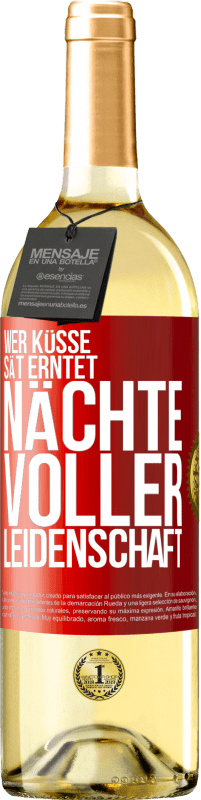29,95 € Kostenloser Versand | Weißwein WHITE Ausgabe Wer Küsse sät erntet Nächte voller Leidenschaft Rote Markierung. Anpassbares Etikett Junger Wein Ernte 2025 Verdejo