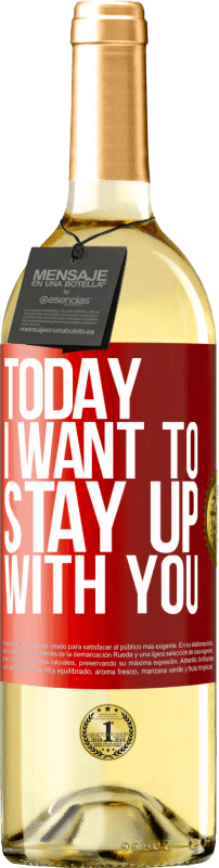 29,95 € Free Shipping | White Wine WHITE Edition Today I want to stay up with you Red Label. Customizable label Young wine Harvest 2023 Verdejo