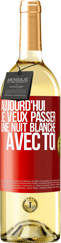 29,95 € Envoi gratuit | Vin blanc Édition WHITE Aujourd'hui je veux passer une nuit blanche avec toi Étiquette Rouge. Étiquette personnalisable Vin jeune Récolte 2024 Verdejo