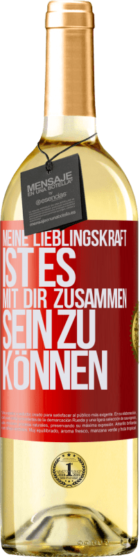 29,95 € Kostenloser Versand | Weißwein WHITE Ausgabe Meine Lieblingskraft ist es, mit dir zusammen sein zu können Rote Markierung. Anpassbares Etikett Junger Wein Ernte 2024 Verdejo