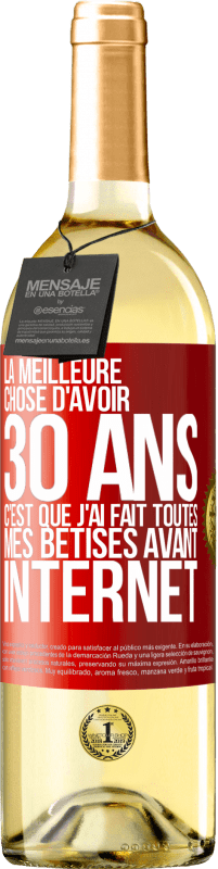 29,95 € Envoi gratuit | Vin blanc Édition WHITE La meilleure chose d'avoir 30 ans c'est que j'ai fait toutes mes bêtises avant Internet Étiquette Rouge. Étiquette personnalisable Vin jeune Récolte 2024 Verdejo