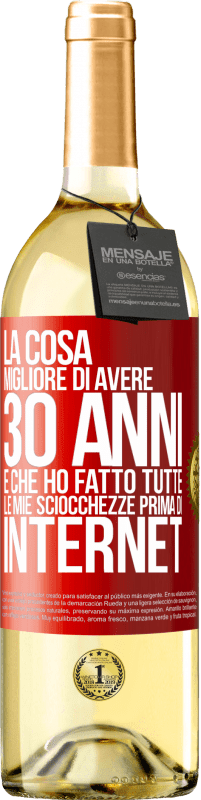 29,95 € Spedizione Gratuita | Vino bianco Edizione WHITE La cosa migliore di avere 30 anni è che ho fatto tutte le mie sciocchezze prima di Internet Etichetta Rossa. Etichetta personalizzabile Vino giovane Raccogliere 2024 Verdejo