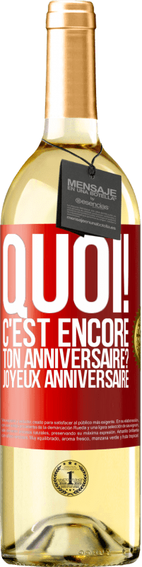 29,95 € Envoi gratuit | Vin blanc Édition WHITE Quoi! C'est encore ton anniversaire? Joyeux anniversaire Étiquette Rouge. Étiquette personnalisable Vin jeune Récolte 2024 Verdejo