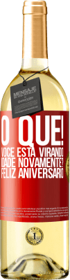 29,95 € Envio grátis | Vinho branco Edição WHITE O que! Você está virando idade novamente? Feliz aniversário Etiqueta Vermelha. Etiqueta personalizável Vinho jovem Colheita 2025 Verdejo