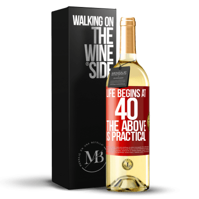 «Life begins at 40. The above is practical» WHITE Edition