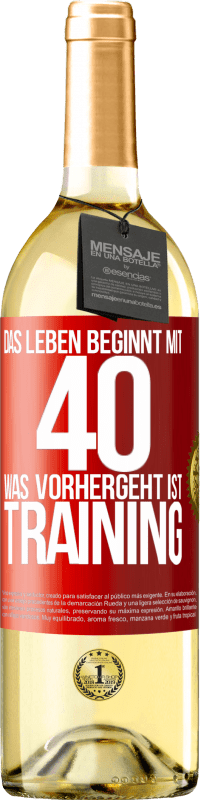 29,95 € Kostenloser Versand | Weißwein WHITE Ausgabe Das Leben beginnt mit 40. Was vorhergeht ist Training Rote Markierung. Anpassbares Etikett Junger Wein Ernte 2024 Verdejo