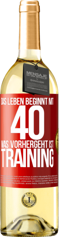 29,95 € Kostenloser Versand | Weißwein WHITE Ausgabe Das Leben beginnt mit 40. Was vorhergeht ist Training Rote Markierung. Anpassbares Etikett Junger Wein Ernte 2025 Verdejo