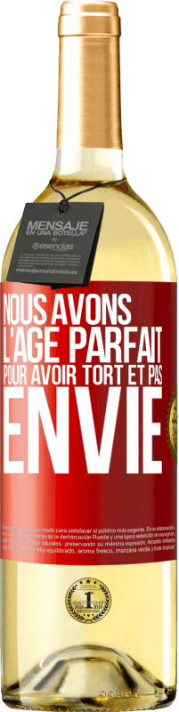 29,95 € Envoi gratuit | Vin blanc Édition WHITE Nous avons l'âge parfait pour avoir tort et pas envie Étiquette Rouge. Étiquette personnalisable Vin jeune Récolte 2024 Verdejo