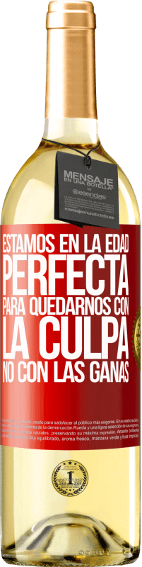 29,95 € Envío gratis | Vino Blanco Edición WHITE Estamos en la edad perfecta, para quedarnos con la culpa, no con las ganas Etiqueta Roja. Etiqueta personalizable Vino joven Cosecha 2025 Verdejo