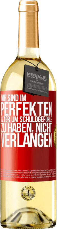 29,95 € Kostenloser Versand | Weißwein WHITE Ausgabe Wir sind im perfekten Alter, um Schuldgefühle zu haben, nicht Verlangen Rote Markierung. Anpassbares Etikett Junger Wein Ernte 2024 Verdejo