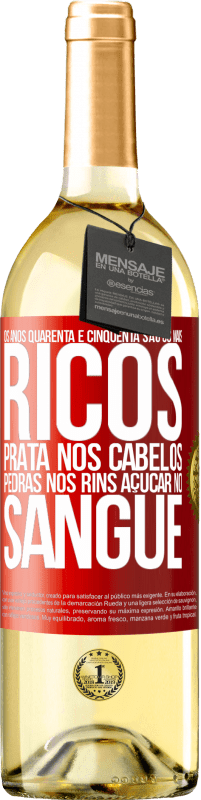 29,95 € Envio grátis | Vinho branco Edição WHITE Os anos quarenta e cinquenta são os mais ricos. Prata nos cabelos, pedras nos rins, açúcar no sangue Etiqueta Vermelha. Etiqueta personalizável Vinho jovem Colheita 2025 Verdejo