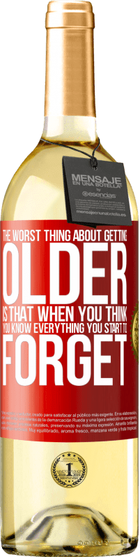 29,95 € Free Shipping | White Wine WHITE Edition The worst thing about getting older is that when you think you know everything, you start to forget Red Label. Customizable label Young wine Harvest 2025 Verdejo