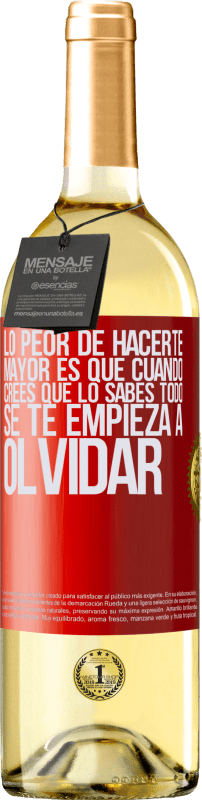 29,95 € Envío gratis | Vino Blanco Edición WHITE Lo peor de hacerte mayor es que cuando crees que lo sabes todo, se te empieza a olvidar Etiqueta Roja. Etiqueta personalizable Vino joven Cosecha 2024 Verdejo