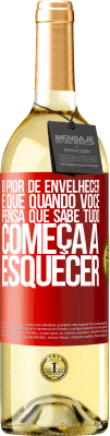 29,95 € Envio grátis | Vinho branco Edição WHITE O pior de envelhecer é que, quando você pensa que sabe tudo, começa a esquecer Etiqueta Vermelha. Etiqueta personalizável Vinho jovem Colheita 2023 Verdejo