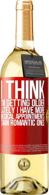29,95 € Free Shipping | White Wine WHITE Edition I think I'm getting older. Lately I have more medical appointments than romantic ones Red Label. Customizable label Young wine Harvest 2025 Verdejo