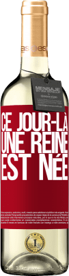 29,95 € Envoi gratuit | Vin blanc Édition WHITE Ce jour-là, une reine est née Étiquette Rouge. Étiquette personnalisable Vin jeune Récolte 2025 Verdejo