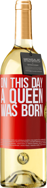 29,95 € Envío gratis | Vino Blanco Edición WHITE On this day a queen was born Etiqueta Roja. Etiqueta personalizable Vino joven Cosecha 2025 Verdejo